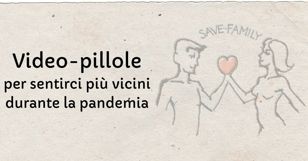 Al momento stai visualizzando Video pillole di Save the Family